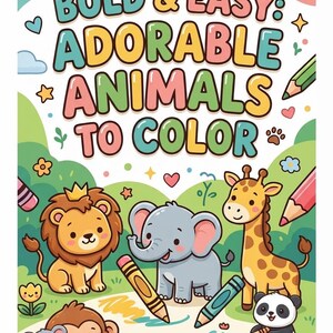 Puede incluir: Una portada de libro para colorear titulada BOLD & EASY: ADORABLE ANIMALS TO COLOR. La ilustración muestra un león, elefante, jirafa, panda y koala en un paisaje de hierba con lápices de colores, un sol y nubes. Incluye el texto FIRST EDITION, 2026.