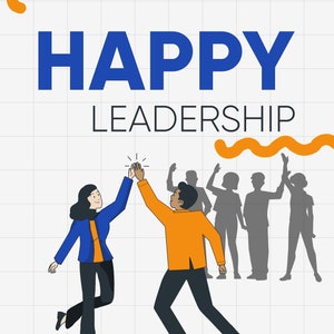 Happy Leadership Five Key Attributes to become a Highly Effective Leader