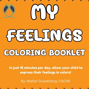 Puede incluir: Una portada de libro para colorear amarilla y naranja con el título "MY FEELINGS COLORING BOOKLET". La portada presenta un borde de lápices de colores y el texto "En solo 15 minutos al día, permita que su hijo exprese sus sentimientos en colores. Por: Walter Dusseldorp, FACHE".
