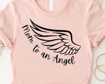 Mom To An Angel Shirt,Angel Mama Tee, Grieving Mother Gift, Pregnancy Loss Shirt, Miscarriage Keepsake,Memorial Infant Loss,Baby Remembrance