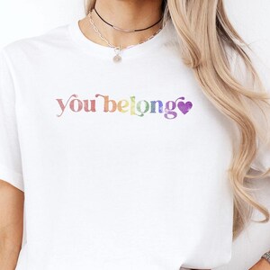 Pride T-Shirt, You Belong Rainbow Shirt, LGBTQ+ Ally Shirt, Human Rights Tees, Equality & Human Rights Tee, LGBT Acceptance T-Shirt Liberal