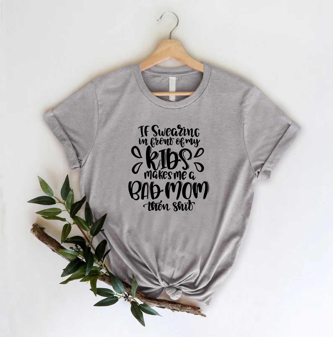 Sassy Talkin - Sassy Girl, If swearing in front of my kids makes me a bad mom then shit