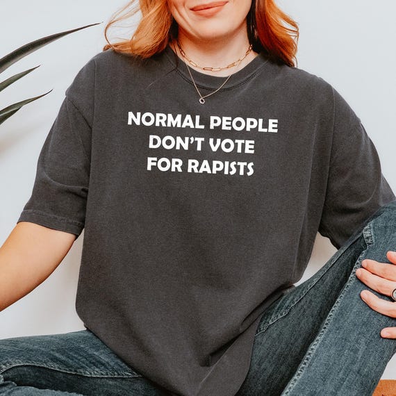 Comfort Colors® Anti Trump Shirt, Trump Epstein Shirt, Normal People Don't Vote for Rapists, Anti Republicans Shirt, Feminist Gift Shirts