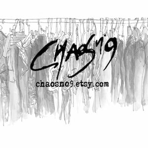 May include: A black and white sketch of clothing hanging on a rack. The word "CHAOS9" is written in a bold, cursive font. Below the word is the text "chaosno9.etsy.com".