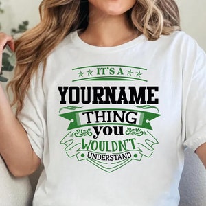 Custom Name Personalization T-shirt ,It&#39;s A Your Name Thing You Wouldn&#39;t Understand T-shirt, Gift for Family Tee