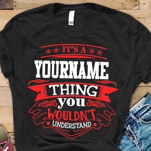 Custom Name Personalization T-shirt ,It&#39;s A Your Name Thing You Wouldn&#39;t Understand T-shirt, Sweatshirt, Hoodie 2024, Women Shirt Gift