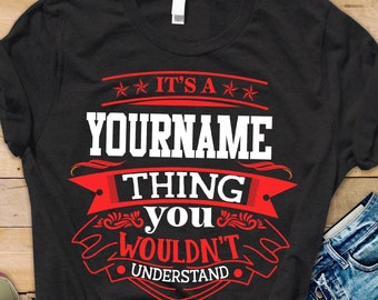 Custom Name Personalization T-shirt ,It's A Your Name Thing You Wouldn't Understand T-shirt, Sweatshirt, Hoodie 2024, Women Shirt Gift