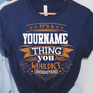 Custom Name Personalization T-shirt ,It&#39;s A Your Name Thing You Wouldn&#39;t Understand T-shirt, Sweatshirt, Hoodie 2024