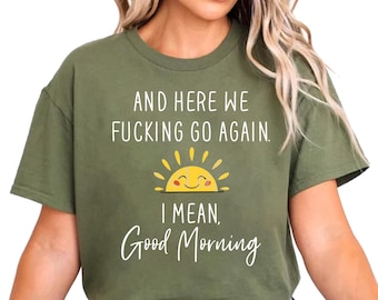 Funny Design Tshirt, Sarcastic Shirt With Sayings, Funny Quotes Women T-shirt, Funny Women Gift, Morning Shirt, Gift for Friend Tee