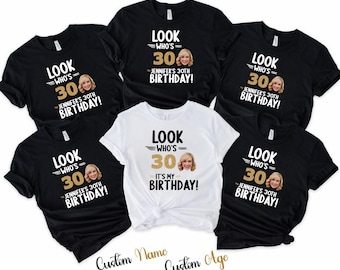 Personalized Look Who's 30 Birthday Shirt, Custom Face Birthday Shirt, Funny 30th Birthday Outfit, 30Th Birthday Family Matching Shirt