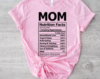 Mom Nutrition Facts Shirt, Mom Gift Ideas, Funny Mom Shirt, Wife Birthday Present, Mother's Day Gift Tee, Mom Quote T-Shirt, Super Mom Shirt