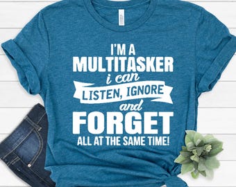 Sarcastic Multitasker T-Shirt, Funny Humor, Attitude