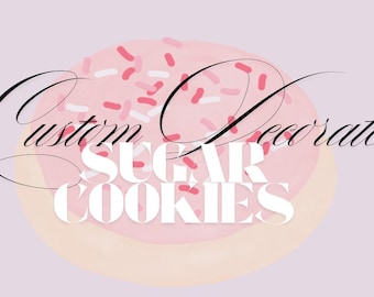 Custom Decorated Sugar Cookies: Extra Large Vanilla Cookies - Minimum of One Dozen