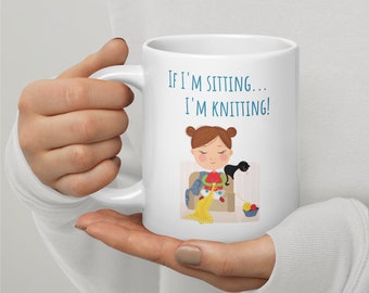 If I'm sitting I'm knitting Funny Knitter Coffee Mug Gift