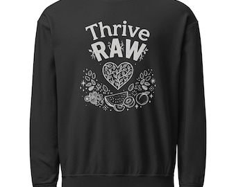 Thrive Raw - 100% Cotton Fleece Sweatshirt (OEKO-TEX)