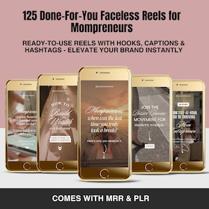 May include: Five gold smartphones displaying social media reels with text overlays. The reels offer content for mompreneurs, including hooks, captions, and hashtags. The image includes the text "125 Done-For-You Faceless Reels for Mompreneurs."