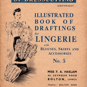 Haslam System of Dress Cutting Illustrated Book of Drafting Lingerie 5 with blouses, dresses, skirts etc from wartime 1940s