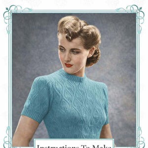 May include: A vintage knitting pattern from Vintage Visage, featuring a woman in a light blue patterned short-sleeved sweater. The image includes the text "Instructions To Make" and "1940s Knitting Pattern".