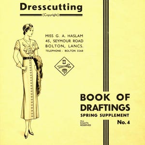 May include: Vintage book cover titled "The Haslam System of Dresscutting." The cover features an illustration of a woman in a long dress, and text including "Book of Draftings" and "Spring Supplement No. 4."
