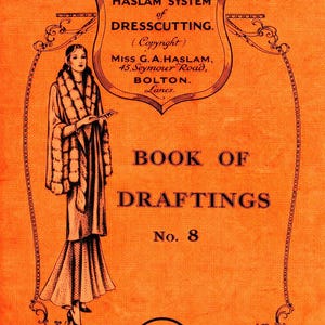 Haslam System of Dress Cutting Illustrated Book of Drafting Book 8 late 1920s with  dresses, coats, evening dresses etc PDF download