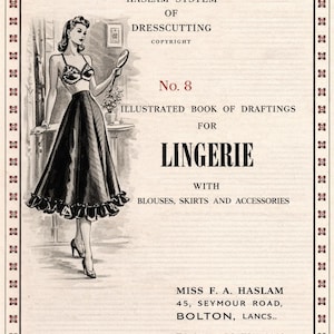 Haslam System of Dress Cutting Illustrated Book of Drafting Lingerie 8 with blouses, dresses, skirts etc from wartime 1940s