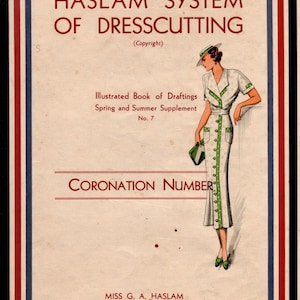 May include: Vintage book cover titled "The Haslam System of Dresscutting." The cover features text in red and black, with a drawing of a woman in a white dress with green accents. The book is a Spring and Summer Supplement.