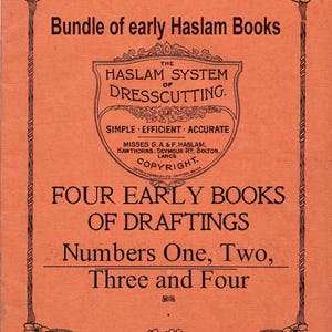 May include: An orange-colored book cover with black text and decorative border. The text reads "Bundle of early Haslam Books" and "The Haslam System of Dresscutting." It also includes "Four Early Books of Draftings" and numbers one through four.
