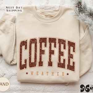 Retro Coffee Weather Crewneck, Coffee Lover Sweatshirt, Fall Aesthetic Pullover for Her, Warm Cozy Gift, Trendy Coffee Graphic Shirt
