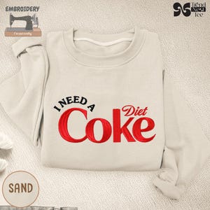 I Need Diet Coke Embroidered Sweatshirt, Funny Soda Lover Crewneck, Diet Coke Lover Sweater, Soft Drink Sweatshirt, Cute Gift for Coke Fans