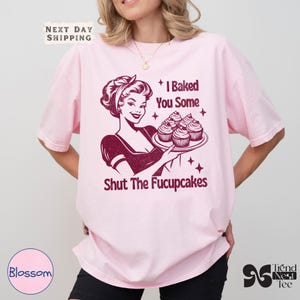 Sarcastic Baking Comfort Colors T-Shirt, I Baked You Some Shut The Fucupcakes Tee, Funny Gift for Her, Humor Tee, Baker Mom Gift Shirt