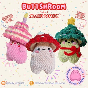 May include: Crochet pattern for a 3-in-1 Buttshroom toy. The pattern includes instructions for a mushroom, a birthday cake, and a Christmas tree. The pattern is written in US terms and includes a Christmas cap mod.