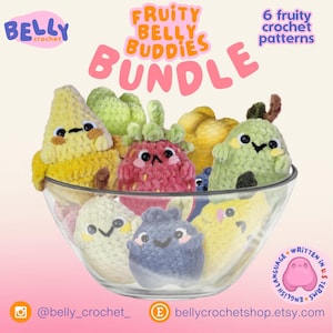 May include: A set of six crochet patterns for making fruit-themed amigurumi toys. The patterns are called "Fruity Belly Buddies Bundle" and are available from Belly Crochet. The image shows a bowl filled with crocheted fruit toys, including a strawberry, a banana, a pear, a kiwi, a blueberry, and a peach.