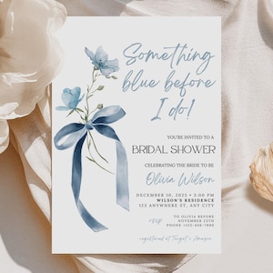 May include: A light blue bridal shower invitation with the text "Something blue before I do!" and floral and ribbon accents. The invitation includes the bride's name, date, time, and location.