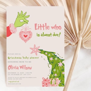 May include: A baby shower invitation with a Grinch theme. The invitation features green and pink illustrations, including a Grinch hand holding a heart ornament. Text includes "Little who is almost due!" and event details.
