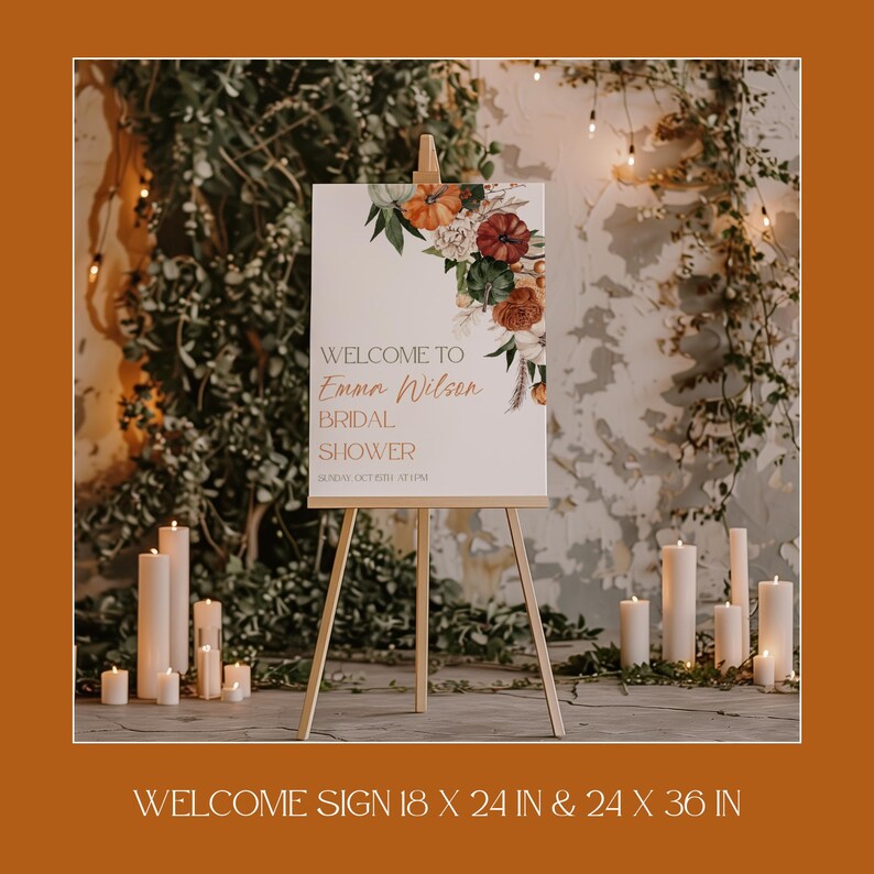 May include: A white welcome sign on a wooden easel, with floral and pumpkin accents. The sign reads "WELCOME TO Emma Wilson BRIDAL SHOWER" with the date. The sign is 18 x 24 inches and 24 x 36 inches.