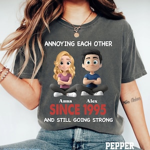 Custom Annoying Each Other Since Shirt, Anniversary Gifts, Personalized Gifts, Custom Couples Gifts, Husband and Wife Shirt, Gifts For Wife