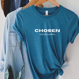 Chosen Not Forsaken Shirt Christian Tee for Women, Bella + Canvas Faith-Based Bible Verse T-Shirt, Inspirational Christian Graphic Tee