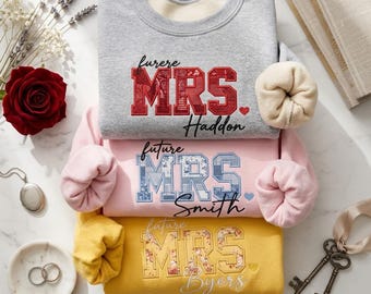Personalized Future Mrs Applique Embroidery Sweatshirt, Engagement & Bridal Shower Gift,  Floral Patchwork Bride Crewneck