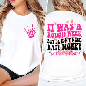 It Was A Rough Week But I Didn’t Need Bail Money So There’s That  Png | Funny Sarcastic Saying for Sublimation, PNG, Download Png