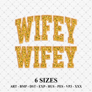 May include: A digital design featuring the word "WIFEY" in a bold, floral-filled font, repeated twice. The text is in a golden-yellow color with a floral pattern. Below, the text "6 SIZES" and file formats are listed.