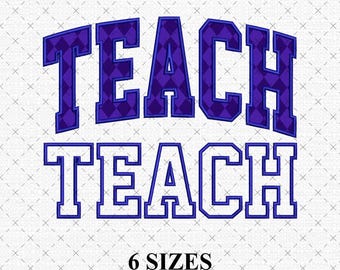 May include: A digital design featuring the word "TEACH" in two styles. The top word is in a purple diamond pattern with a dark blue outline, and the bottom word is in a solid dark blue, both in a collegiate font. The image also includes "6 SIZES" and file type information.