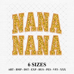 May include: The word "NANA" is displayed twice in a bold, collegiate-style font. The letters are filled with a yellow floral pattern and outlined in a darker gold. Below, the text "6 SIZES" is displayed, along with file type abbreviations.