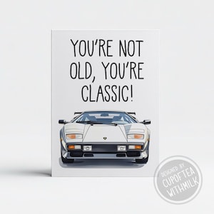 Vintage Ferrari Inspired You’re Not Old You’re Classic Happy Birthday Card - Birthday Gift - Gift for Birthday - Free Shipping