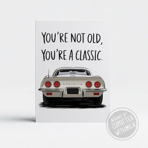 Vintage Corvette Inspired You’re Not Old, You’re A Classic Happy Birthday Card - Birthday Gift - Gift for Birthday - Free Shipping