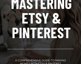 Mastering Etsy & Pinterest The Ultimate Resell Guide to Earning Money with Etsy - Pinterest