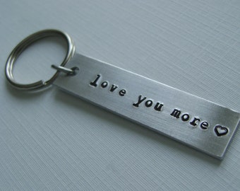 Love You More Keychain • Hand Stamped Keychain • Custom Keychain • Personalized Key Chain • Gift for Him • Gift for Her • Anniversary Gift