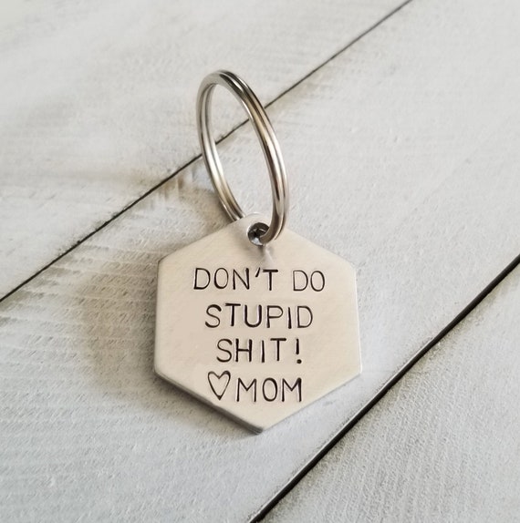 first car key chain Don/'t do stupid shit Custom engraved keychain Gift for Teenagers Gift for son