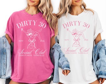 Custom Dirty 30 Birthday Shirt for Thirtieth, Girls Trip Matching Comfort Colors Tee.
