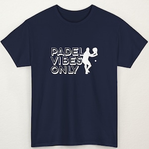 Padel Vibes Only, Padel Shirt, Gift Padel Player, Mother&#39;s Father&#39;s Day, Birthday Present, Paddle Tennis Clothing, mens womens gift t-shirt
