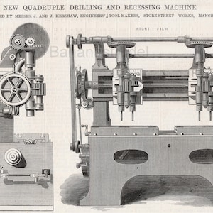 May include: A black and white illustration of a quadruple drilling and recessing machine. The machine has a side elevation view and a front view. The text on the image reads "NEW QUADRUPLE DRILLING AND RECESSING MACHINE. CONSTRUCTED BY MESSES, J. AND J. KERSHAW, ENGINEERS TOOL-MAKERS, STORE-STREET WORKS, MANCHESTER."